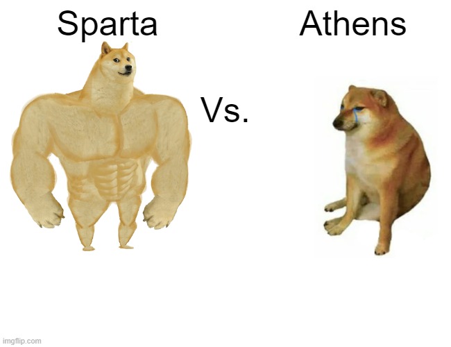 Buff Doge vs. Cheems | Sparta; Athens; Vs. | image tagged in memes,buff doge vs cheems | made w/ Imgflip meme maker