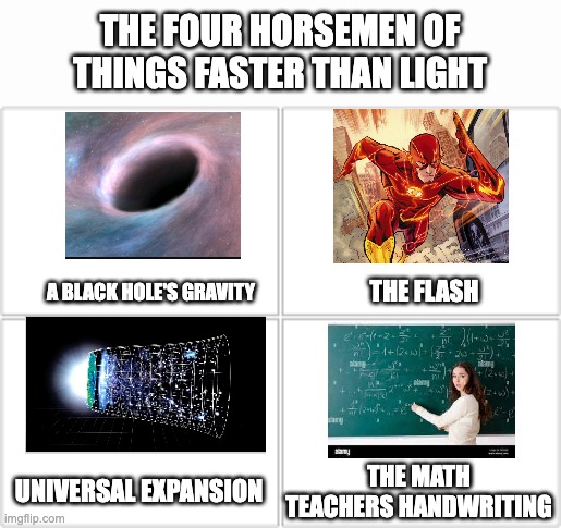 math teacher | THE MATH TEACHERS HANDWRITING | image tagged in the four horsemen of things faster than light | made w/ Imgflip meme maker