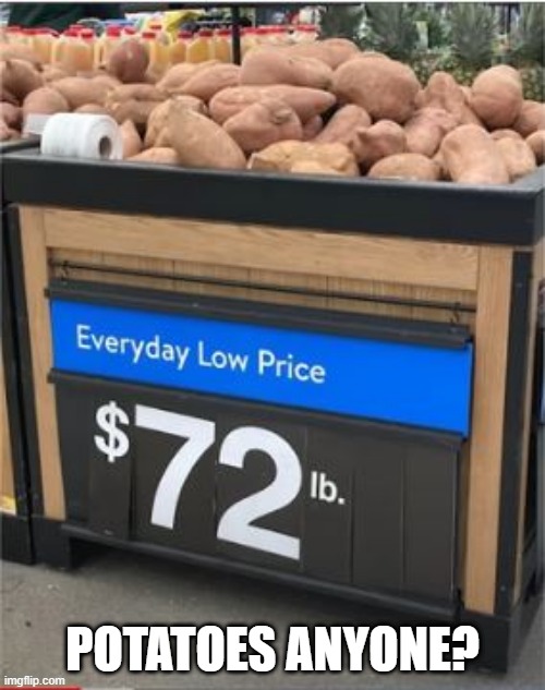 Inflation | POTATOES ANYONE? | image tagged in you had one job | made w/ Imgflip meme maker