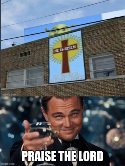 Our Lord And Savior | PRAISE THE LORD | image tagged in memes,leonardo dicaprio cheers | made w/ Imgflip meme maker