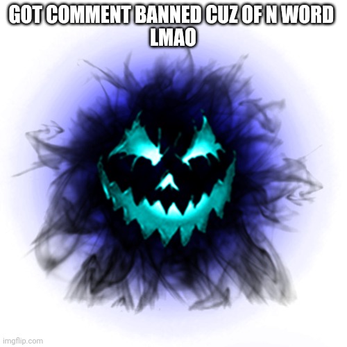 B-60 | GOT COMMENT BANNED CUZ OF N WORD 

LMAO | image tagged in b-60 | made w/ Imgflip meme maker