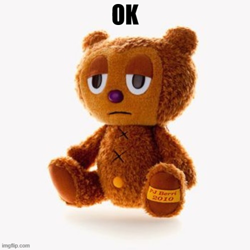 Pj plush | OK | image tagged in pj plush | made w/ Imgflip meme maker