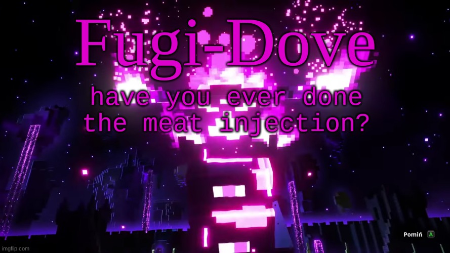 FDAT 6 | have you ever done the meat injection? | image tagged in fdat 6 | made w/ Imgflip meme maker