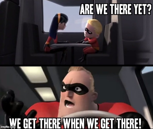 Are we there yet Incredibles | image tagged in are we there yet incredibles | made w/ Imgflip meme maker