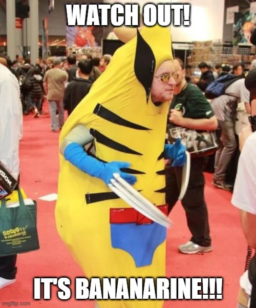 Weapon XFruit | WATCH OUT! IT'S BANANARINE!!! | image tagged in wolverine | made w/ Imgflip meme maker