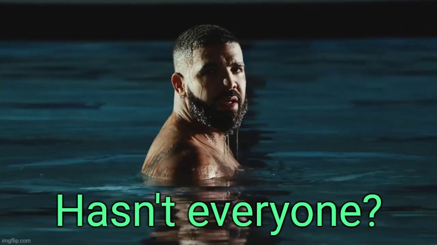 baby | Hasn't everyone? | image tagged in baby | made w/ Imgflip meme maker