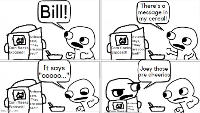 Fsjal | Bill and Joey comics #2 | cereal | image tagged in fsjal,comics/cartoons | made w/ Imgflip meme maker