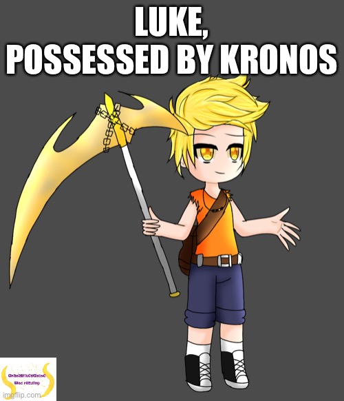 Ignore my watermark. Anyways, I hope this is allowed. Because holy shit my fingers hurt now. | LUKE, POSSESSED BY KRONOS | made w/ Imgflip meme maker