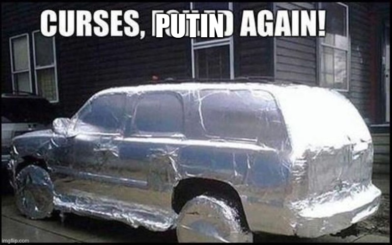 Curses Foiled Again | PUTIN | image tagged in curses foiled again | made w/ Imgflip meme maker