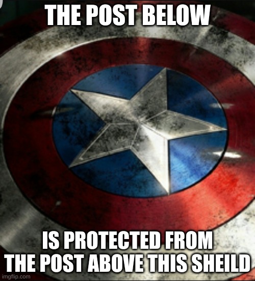 Just in case | image tagged in post below shield | made w/ Imgflip meme maker