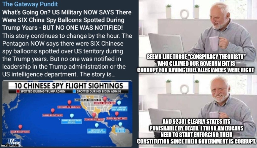 1984 | SEEMS LIKE THOSE "CONSPIRACY THEORISTS" WHO CLAIMED OUR GOVERNMENT IS CORRUPT FOR HAVING DUEL ALLEGIANCES WERE RIGHT; AND §2381 CLEARLY STATES ITS PUNISHABLE BY DEATH. I THINK AMERICANS NEED TO START ENFORCING THEIR CONSTITUTION SINCE THEIR GOVERNMENT IS CORRUPT. | image tagged in government,government corruption,nwo police state,republicans,democrats,deep state | made w/ Imgflip meme maker