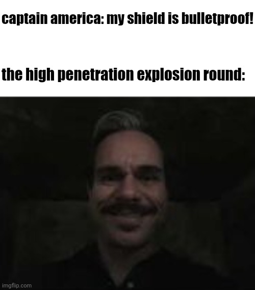 lalo salamanca | captain america: my shield is bulletproof! the high penetration explosion round: | image tagged in lalo salamanca | made w/ Imgflip meme maker