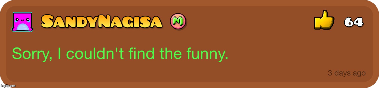 no funny? | image tagged in sorry i couldn't find the funny | made w/ Imgflip meme maker