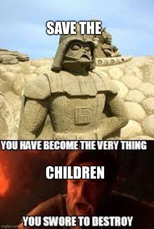 Sand | SAVE THE; CHILDREN | image tagged in lol | made w/ Imgflip meme maker