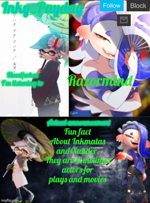 When Xander does his acting, he always wears a different suit of armor than his usual one | Razormind; Fun fact About Inkmatas and Xander, They are sometimes actors for plays and movies | image tagged in inky_payday marie and shiver announcement template | made w/ Imgflip meme maker