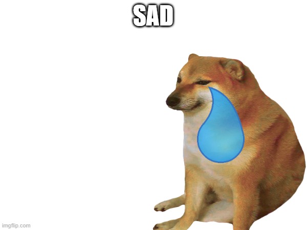 SAD | made w/ Imgflip meme maker