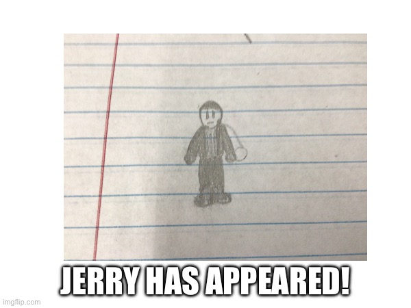 Jerry! | JERRY HAS APPEARED! | made w/ Imgflip meme maker