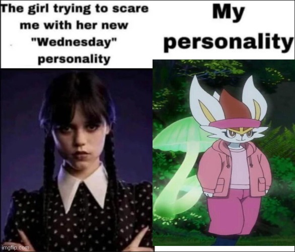 cindrace/aceburn drip | image tagged in the girl trying to scare me with her new wednesday personality,pokemon | made w/ Imgflip meme maker