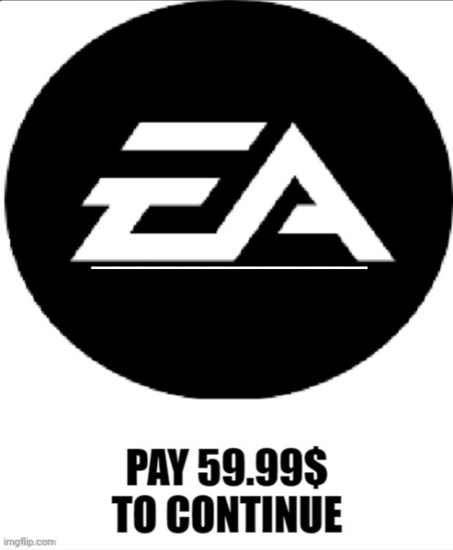 Me: When you have to pay ? | ___________ | image tagged in ea pay 59 99 to continue | made w/ Imgflip meme maker