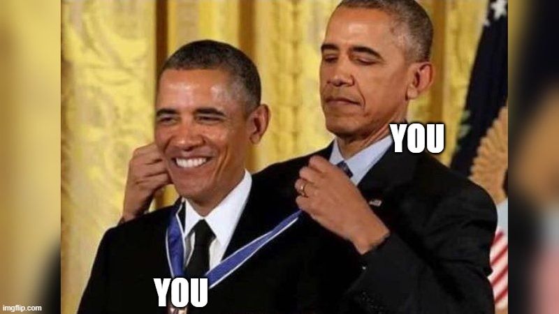 Obama giving Obama award | YOU YOU | image tagged in obama giving obama award | made w/ Imgflip meme maker