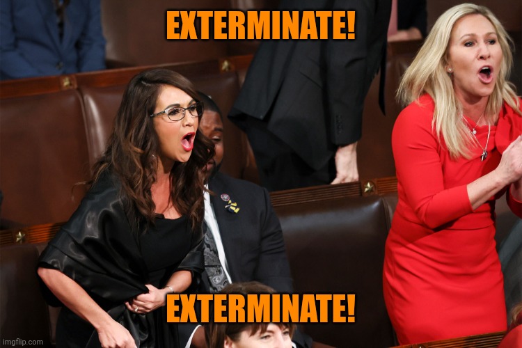 Republican Karens | EXTERMINATE! EXTERMINATE! | image tagged in republican karens | made w/ Imgflip meme maker