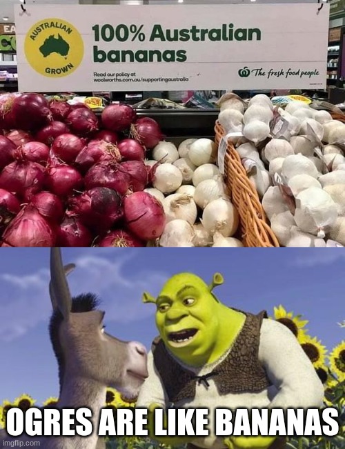 non-banana banana | OGRES ARE LIKE BANANAS | image tagged in shrek onions,banana | made w/ Imgflip meme maker