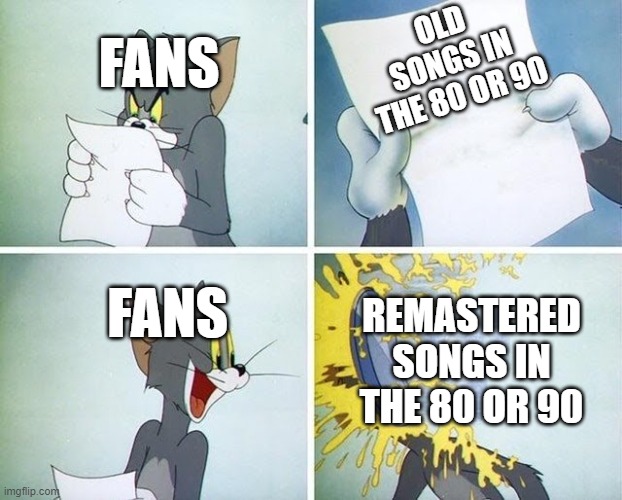 old songs from the 80s or 90s | FANS; OLD SONGS IN THE 80 OR 90; FANS; REMASTERED SONGS IN THE 80 OR 90 | image tagged in tom and jerry custard pie,songs,90's,80's,1980's,1990's | made w/ Imgflip meme maker