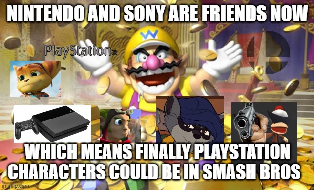 nintendo facts | NINTENDO AND SONY ARE FRIENDS NOW; WHICH MEANS FINALLY PLAYSTATION CHARACTERS COULD BE IN SMASH BROS | image tagged in wario,playstation,smashmemes | made w/ Imgflip meme maker