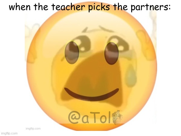 The teacher chooses the partners.. | when the teacher picks the partners:; @aTol | image tagged in skool,pain,teacher,partners,sad,emo | made w/ Imgflip meme maker