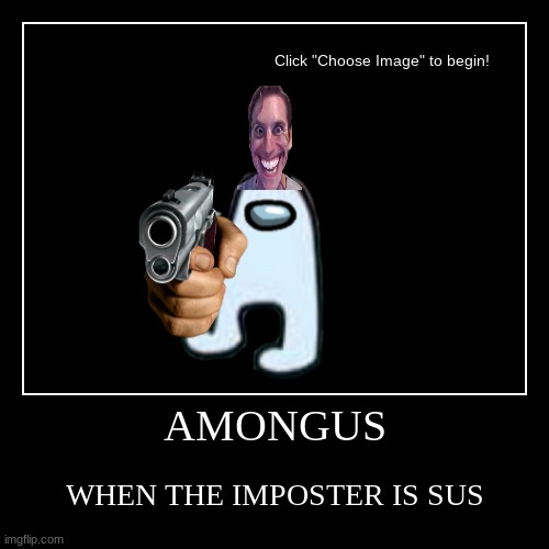 when the imposter is sus | image tagged in funny,demotivationals,cringe | made w/ Imgflip demotivational maker