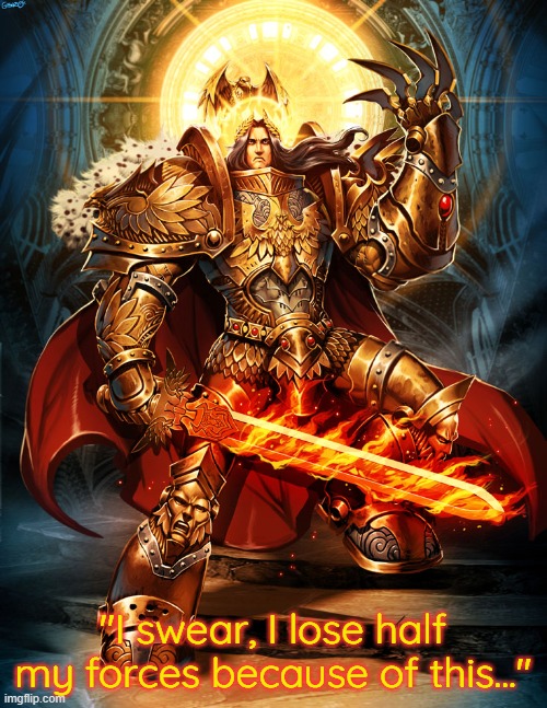 When the Imperium starts executing each other for heresy: | "I swear, I lose half my forces because of this..." | image tagged in god emperor 2 | made w/ Imgflip meme maker