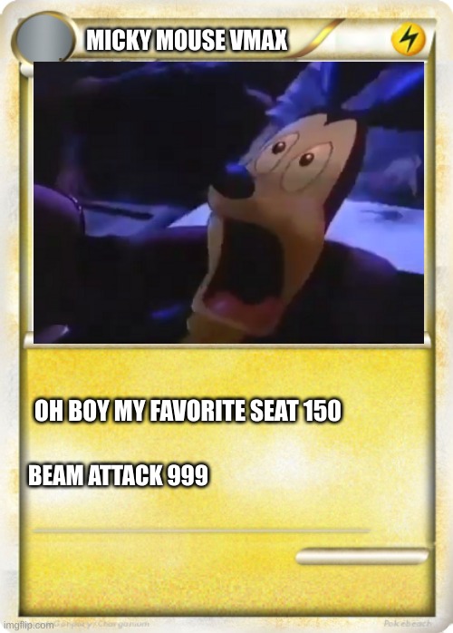 Daily Pokemon cards #1 | MICKY MOUSE VMAX; OH BOY MY FAVORITE SEAT 150; BEAM ATTACK 999 | image tagged in pokemon card,mickey mouse | made w/ Imgflip meme maker