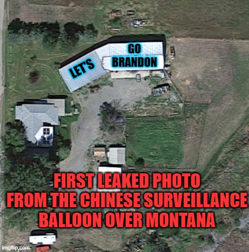 Keeping it "Safe for work" | GO
BRANDON; LET'S; FIRST LEAKED PHOTO FROM THE CHINESE SURVEILLANCE BALLOON OVER MONTANA | image tagged in let's go brandon,chinese balloon,montana | made w/ Imgflip meme maker