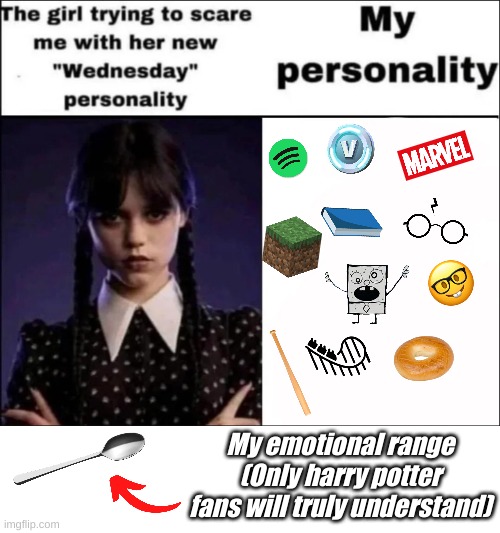 My personality ;) | My emotional range (Only harry potter fans will truly understand) | image tagged in marvel,roller coaster,bagel,emotionalrangeofateaspoon,ur mom,never gonna give you up | made w/ Imgflip meme maker
