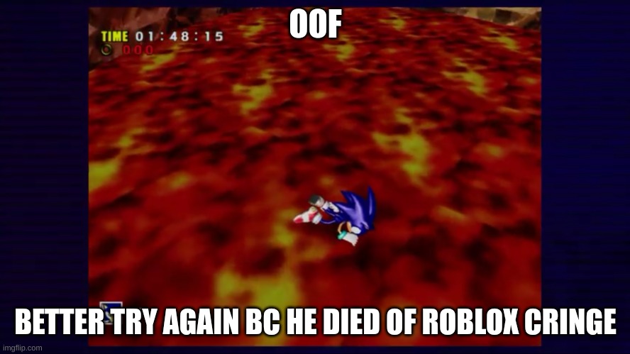 roblox cringe | OOF; BETTER TRY AGAIN BC HE DIED OF ROBLOX CRINGE | image tagged in dead sonic | made w/ Imgflip meme maker