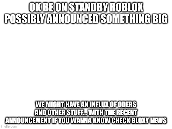 Pretty much romance and er um casino stuff will be allowed... its still not fully confirmed but stil be on stadnby | OK BE ON STANDBY ROBLOX POSSIBLY ANNOUNCED SOMETHING BIG; WE MIGHT HAVE AN INFLUX OF ODERS AND OTHER STUFF... WITH THE RECENT ANNOUNCEMENT IF YOU WANNA KNOW CHECK BLOXY NEWS | image tagged in anti furry,roblox,on standby | made w/ Imgflip meme maker
