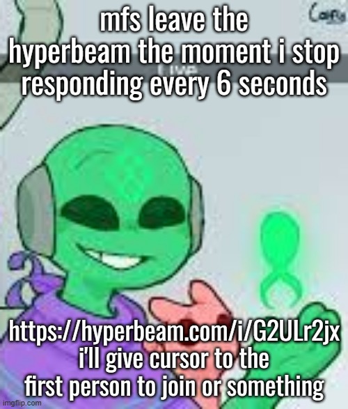 live | mfs leave the hyperbeam the moment i stop responding every 6 seconds; https://hyperbeam.com/i/G2ULr2jx
i'll give cursor to the first person to join or something | image tagged in live | made w/ Imgflip meme maker