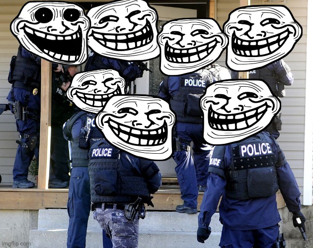 Police Raid | image tagged in police raid | made w/ Imgflip meme maker