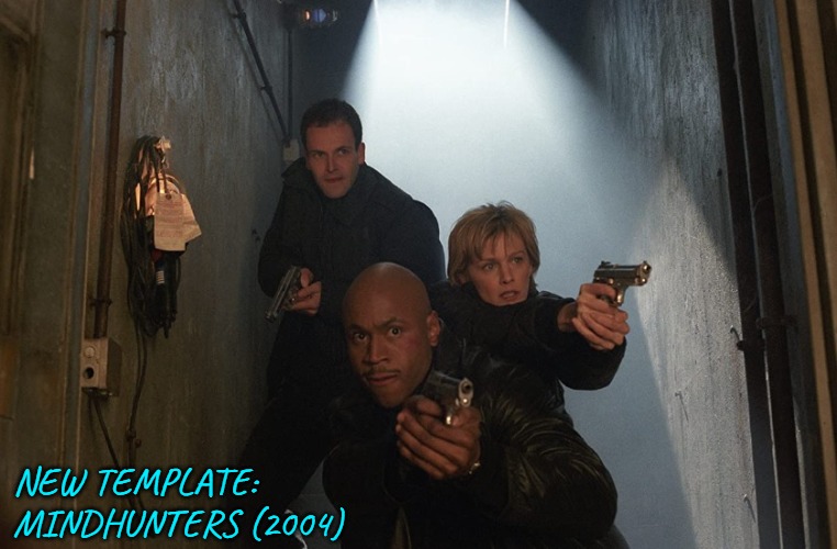 New Template: Mindhunters (2004) | NEW TEMPLATE:
MINDHUNTERS (2004) | image tagged in mindhunters movie ll cool j,bad movies,2000s,actors,movies,entertainment | made w/ Imgflip meme maker