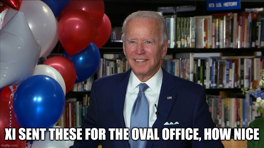 xi ballon | XI SENT THESE FOR THE OVAL OFFICE, HOW NICE | image tagged in joe biden | made w/ Imgflip meme maker