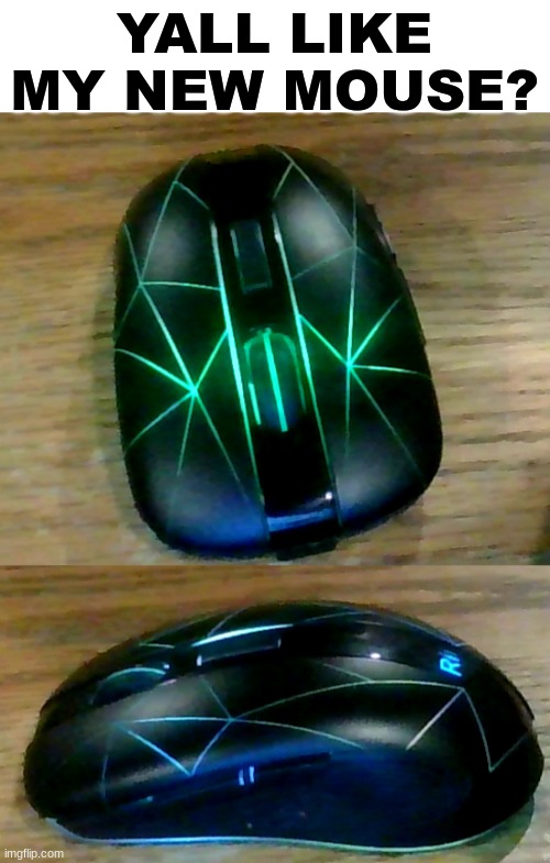 good morning | YALL LIKE MY NEW MOUSE? | image tagged in gaming | made w/ Imgflip meme maker
