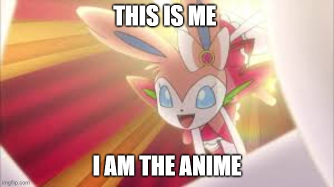 THIS IS ME I AM THE ANIME | made w/ Imgflip meme maker