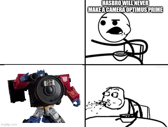 wat | HASBRO WILL NEVER MAKE A CAMERA OPTIMUS PRIME | image tagged in he will never,transformers | made w/ Imgflip meme maker