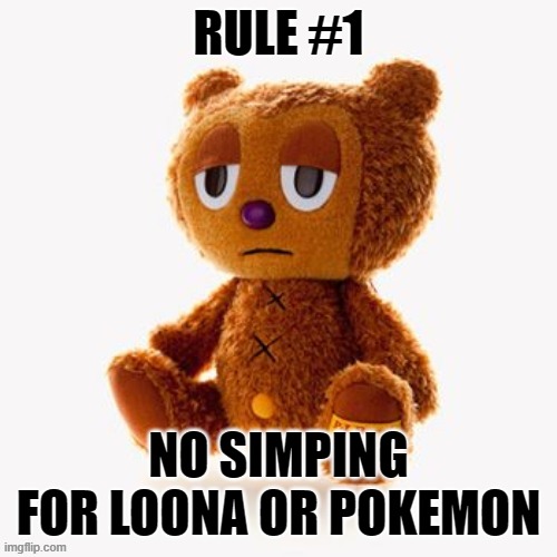Pj plush | RULE #1; NO SIMPING FOR LOONA OR POKEMON | image tagged in pj plush | made w/ Imgflip meme maker