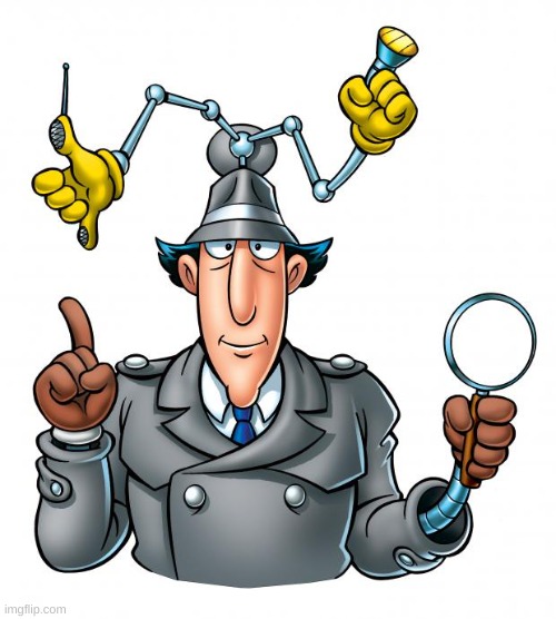 Inspector Gadget | image tagged in inspector gadget | made w/ Imgflip meme maker