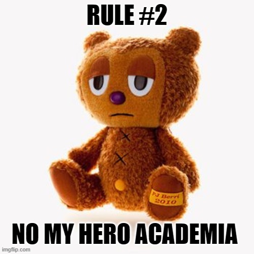 Pj plush | RULE #2; NO MY HERO ACADEMIA | image tagged in pj plush | made w/ Imgflip meme maker