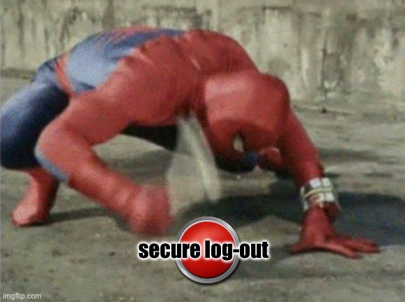 Spiderman wrench | secure log-out | image tagged in spiderman wrench | made w/ Imgflip meme maker