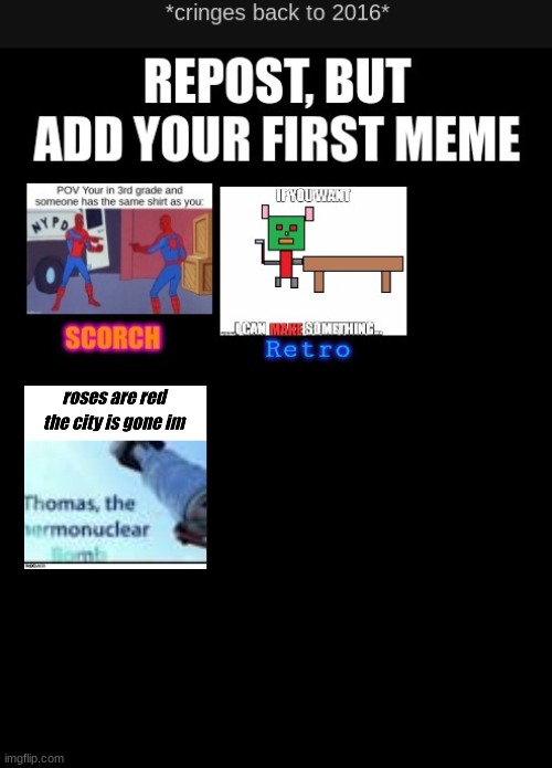 damn been a while | image tagged in memes,repost this,dies from cringe | made w/ Imgflip meme maker