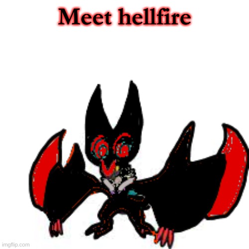 Hellfire! | Meet hellfire | image tagged in hellfire | made w/ Imgflip meme maker