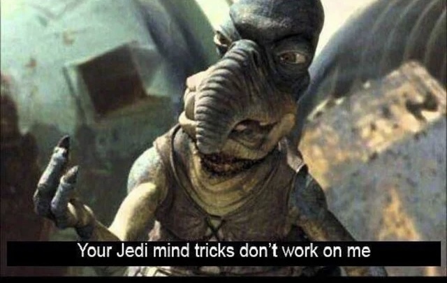 Your Jedi mind tricks don’t work on me Blank Meme Template